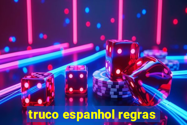 truco espanhol regras